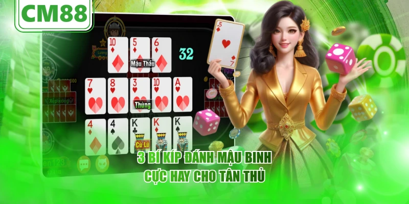 Bài mậu binh CM88 – Trải nghiệm game trí tuệ đỉnh cao 2026 6 3 bí kíp đánh mậu binh cực hay cho tân thủ