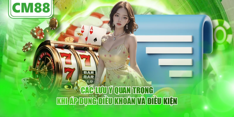 Điều khoản và điều kiện CM88 – Quy định sử dụng minh bạch, rõ ràng 6 Các lưu ý quan trọng khi áp dụng điều khoản và điều kiện