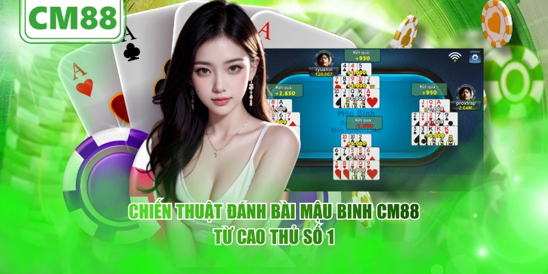 Mậu Binh CM88 – Góc toàn diện về trò chơi bài chiến thuật 6 Chiến thuật đánh bài Mậu Binh CM88 từ cao thủ số 1