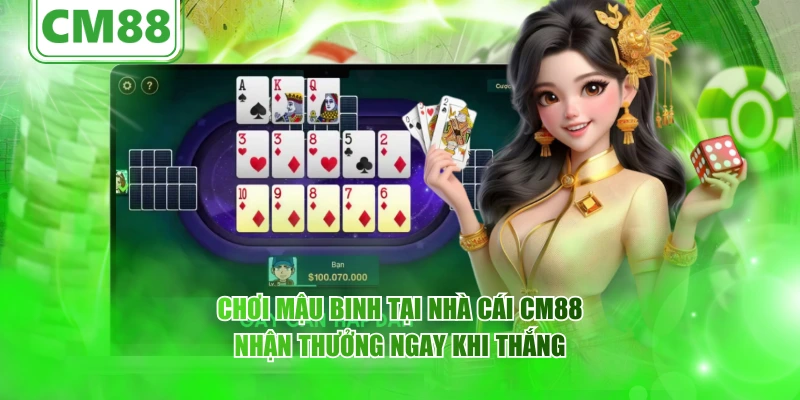 Bài mậu binh CM88 – Trải nghiệm game trí tuệ đỉnh cao 2026 5 Chơi mậu binh tại nhà cái CM88 nhận thưởng ngay khi thắng
