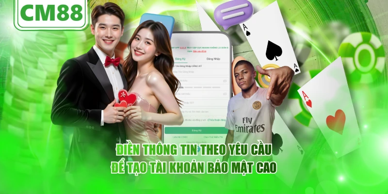 CM88 Đăng Ký - Hướng Dẫn Chi Tiết Cho Tân Thủ 2025 6 Điền thông tin theo yêu cầu để tạo tài khoản bảo mật cao