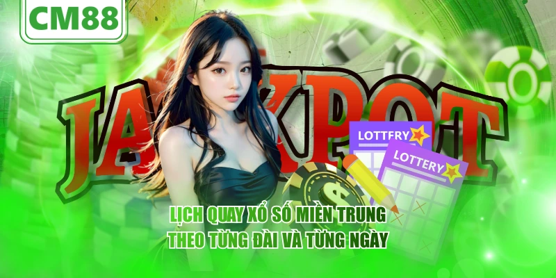 Xổ Số Miền Trung – Cùng CM88 tìm hiểu giá trị văn hóa Việt 3 Lịch quay xổ số miền Trung theo từng đài và từng ngày