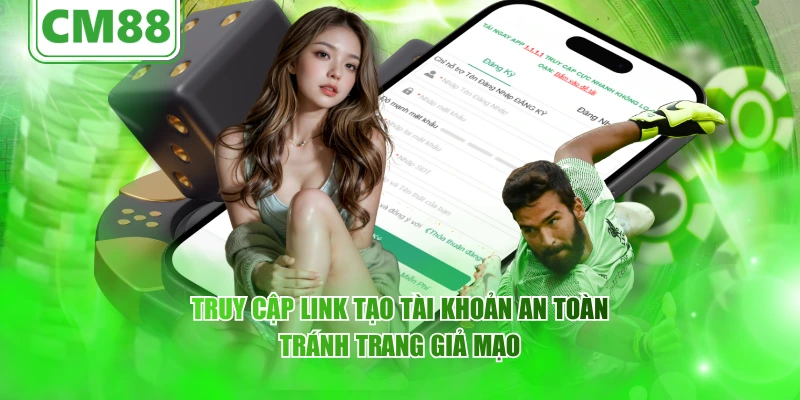 CM88 Đăng Ký - Hướng Dẫn Chi Tiết Cho Tân Thủ 2025 5 Truy cập link tạo tài khoản an toàn, tránh trang giả mạo